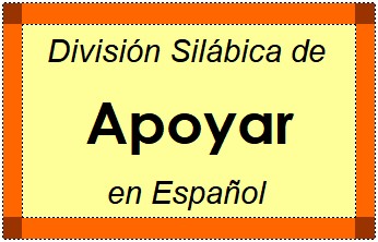 Divisão Silábica de Apoyar em Espanhol