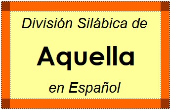 Divisão Silábica de Aquella em Espanhol