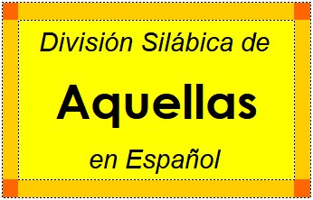 Divisão Silábica de Aquellas em Espanhol