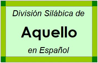 Divisão Silábica de Aquello em Espanhol