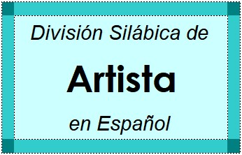 Divisão Silábica de Artista em Espanhol