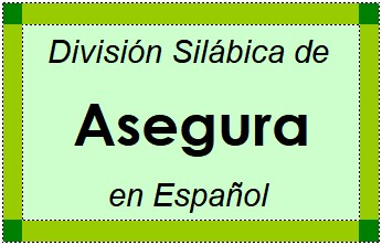 División Silábica de Asegura en Español