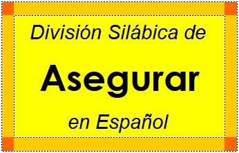 Divisão Silábica de Asegurar em Espanhol