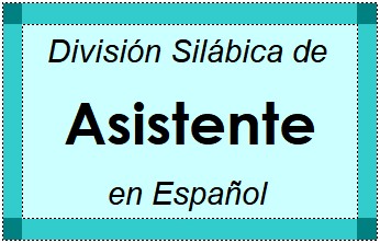 Divisão Silábica de Asistente em Espanhol
