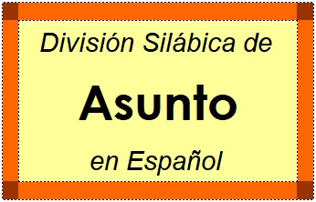 Divisão Silábica de Asunto em Espanhol