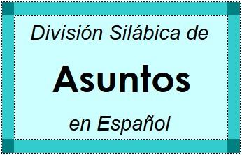 Divisão Silábica de Asuntos em Espanhol