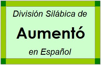 Divisão Silábica de Aumentó em Espanhol