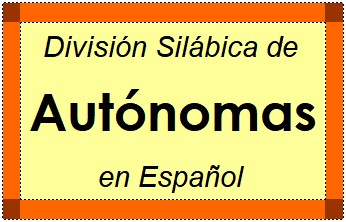 Divisão Silábica de Autónomas em Espanhol