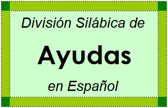 Divisão Silábica de Ayudas em Espanhol