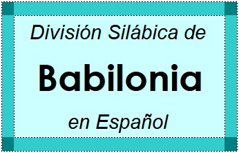 División Silábica de Babilonia en Español