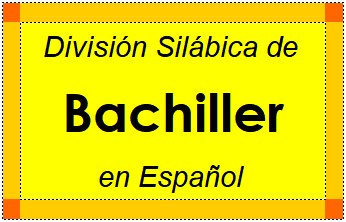 Divisão Silábica de Bachiller em Espanhol