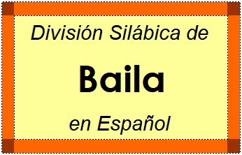 División Silábica de Baila en Español