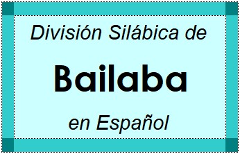 Divisão Silábica de Bailaba em Espanhol