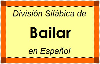 Divisão Silábica de Bailar em Espanhol