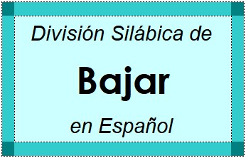 Divisão Silábica de Bajar em Espanhol