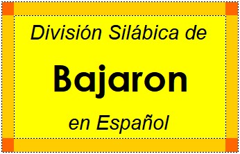 División Silábica de Bajaron en Español