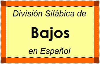 Divisão Silábica de Bajos em Espanhol