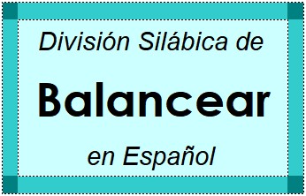 División Silábica de Balancear en Español