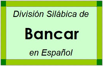 Divisão Silábica de Bancar em Espanhol