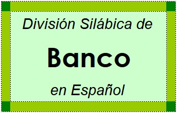 Divisão Silábica de Banco em Espanhol