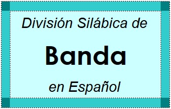 Divisão Silábica de Banda em Espanhol