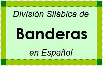 Divisão Silábica de Banderas em Espanhol