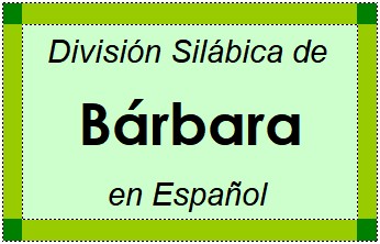 División Silábica de Bárbara en Español
