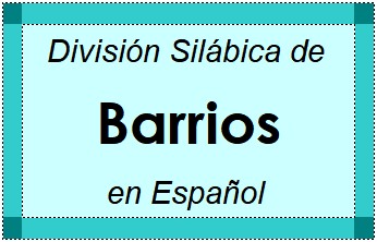 División Silábica de Barrios en Español