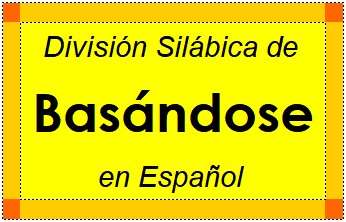 Divisão Silábica de Basándose em Espanhol