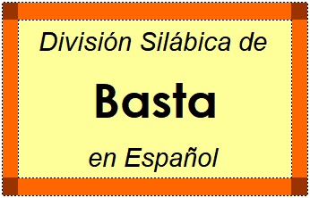 Divisão Silábica de Basta em Espanhol