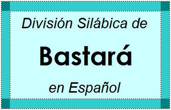 Divisão Silábica de Bastará em Espanhol