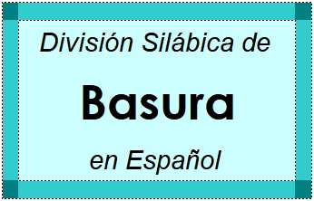 Divisão Silábica de Basura em Espanhol