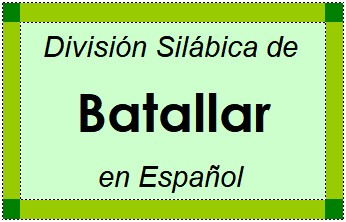 Divisão Silábica de Batallar em Espanhol