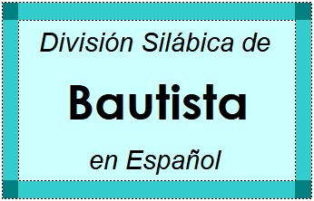 Divisão Silábica de Bautista em Espanhol