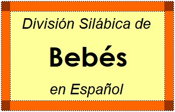 División Silábica de Bebés en Español