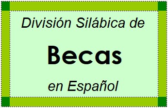 Divisão Silábica de Becas em Espanhol
