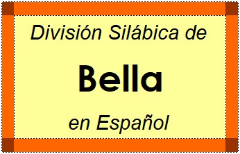 Divisão Silábica de Bella em Espanhol