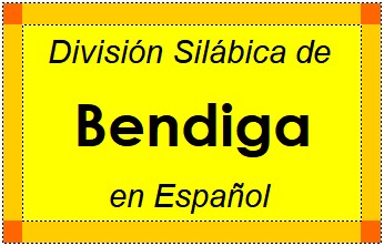 Divisão Silábica de Bendiga em Espanhol