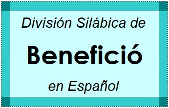 Divisão Silábica de Benefició em Espanhol