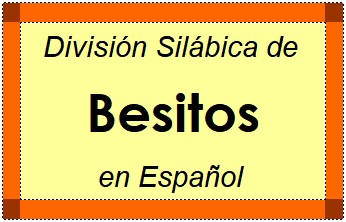 Divisão Silábica de Besitos em Espanhol