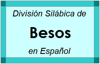 Divisão Silábica de Besos em Espanhol