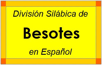 Divisão Silábica de Besotes em Espanhol