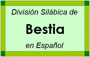 Divisão Silábica de Bestia em Espanhol