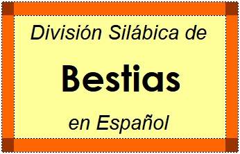 Divisão Silábica de Bestias em Espanhol