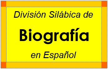 Divisão Silábica de Biografía em Espanhol