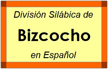 Divisão Silábica de Bizcocho em Espanhol