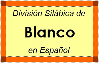 Divisão Silábica de Blanco em Espanhol