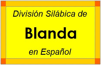 División Silábica de Blanda en Español