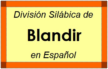 Divisão Silábica de Blandir em Espanhol