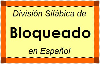 Divisão Silábica de Bloqueado em Espanhol